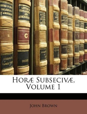 Horæ Subsecivæ, Volume 1