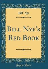 Bill Nye's Red Book (Classic Reprint)