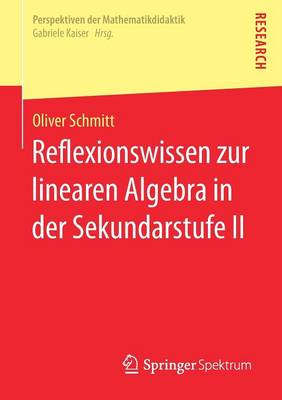 Reflexionswissen Zur Linearen Algebra in Der Sekundarstufe II