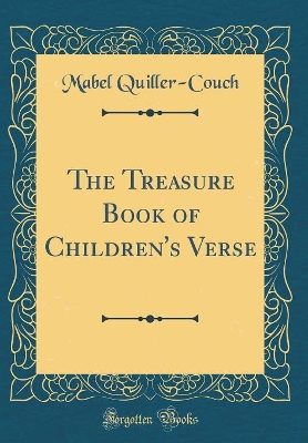 The Treasure Book of Children's Verse (Classic Reprint)
