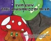 Fun Guy The Mushroom Man