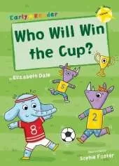 Who Will Win the Cup?: (Yellow Early Reader)