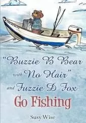 Buzzie B Bear "With No Hair" and Fuzzie D Fox Go Fishing