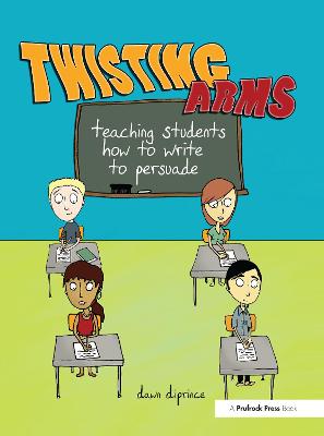 Twisting Arms: Teaching Students How to Write to Persuade