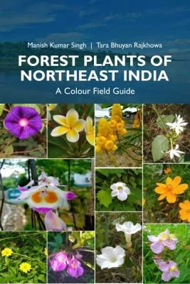 Forest Plants of Northeast India: A Colour Field Guide