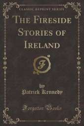The Fireside Stories of Ireland (Classic Reprint)