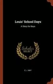 Louis' School Days: A Story for Boys