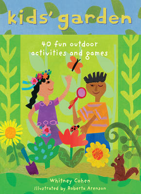 Kids' Garden: Forty Fun Indoor and Outdoor Activities for Growing Kids