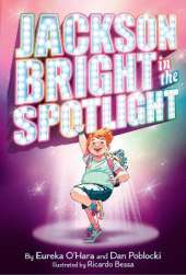 Jackson Bright in the Spotlight: A Novel