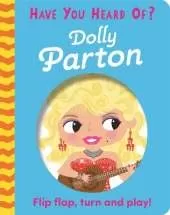 Have You Heard Of?: Dolly Parton: Flip Flap, Turn and Play!