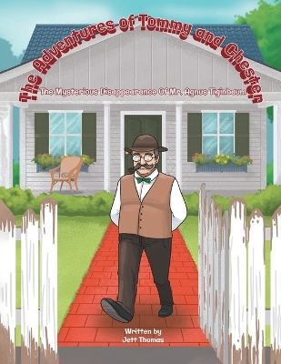 The Adventures of Tommy and Chester: The Mysterious Disappearance of Mr. Agnes Tiginbaum