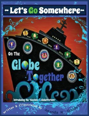 LET'S GO SOMEWHERE on the GLOBE TOGETHER