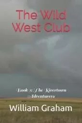 The Wild West Club: Book 9: The Rivertown Adventurers