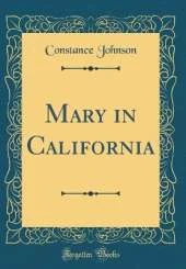 Mary in California (Classic Reprint)