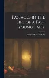 Passages in the Life of a Fast Young Lady