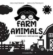 I See Farm Animals: Bilingual (English / French) (Anglais / Francais) A Newborn Black & White Baby Book (High-Contrast Design & Patterns) (Cow, Horse, Pig, Chicken, Donkey, Duck, Goose, Dog, Cat, and More!) (Engage Early Readers: Children's Learning Books