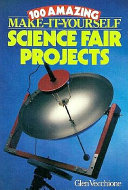 100 Make-it-yourself Science Fair Projects