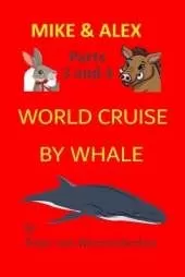 Mike & Alex, Parts 3 & 4: Worldcruise by Whale