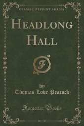 Headlong Hall (Classic Reprint)