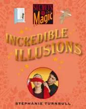 Secrets of Magic: Incredible Illusions