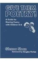 Give Them Poetry!: A Guide to Sharing Poetry with Children
