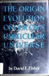 The Origin and Evolution of Our Own Particular Universe