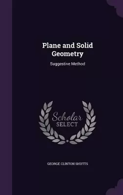 Plane and Solid Geometry: Suggestive Method