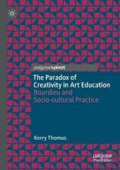 The Paradox of Creativity in Art Education: Bourdieu and Socio-cultural Practice