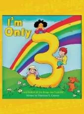 I'm Only 3: ...and look at all the things that I can do!