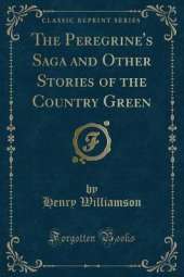 The Peregrine's Saga and Other Stories of the Country Green (Classic Reprint)