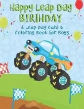 Happy Leap Day Birthday: A Leap Day Card & Coloring Book for Boys