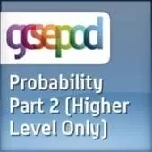 Data Handling: Probability Part 2 - Higher Level Only