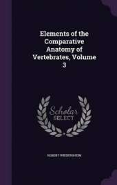 Elements of the Comparative Anatomy of Vertebrates, Volume 3