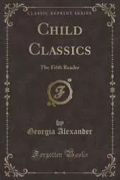 Child Classics: The Fifth Reader (Classic Reprint)