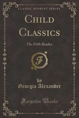 Child Classics: The Fifth Reader (Classic Reprint)