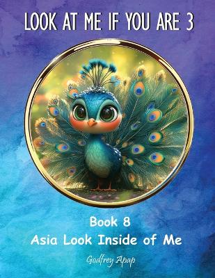 Look at me if you are 3: Book 8 - Asia look inside of me