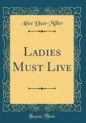 Ladies Must Live (Classic Reprint)