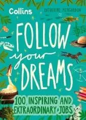 Follow Your Dreams: 100 Inspiring and Extraordinary Jobs