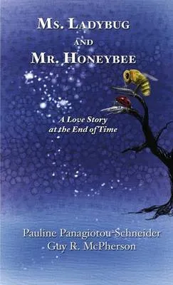 Ms. Ladybug and Mr. Honeybee: A Love Story at the End of Time