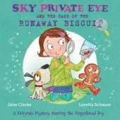 Sky Private Eye and the Case of the Runaway Biscuit: A Fairytale Mystery Starring the Gingerbread Boy