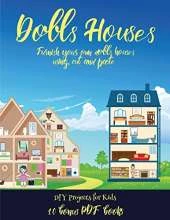 DIY Projects for Kids (Doll House Interior Designer): Furnish your own doll houses with cut and paste furniture. This book is designed to improve hand-eye coordination, develop fine and gross motor control, develop visuo-spatial skills, and to help childr