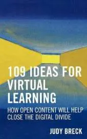 109 Ideas for Virtual Learning: How Open Content Will Help Close the Digital Divide
