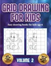 Easy drawing books for kids age 6 (Grid drawing for kids - Volume 2): This book teaches kids how to draw using grids