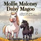 Mollie Maloney and Daisy Magoo: A (Pony) Tale about Feeling and Facing our Fears