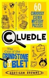 Cluedle - The Case of the Grindstone Goblet: 60 Curiously Clever Mystery Puzzles