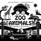 I See Zoo Animals: Bilingual (English / French) (Anglais / Francais) A Newborn Black & White Baby Book (High-Contrast Design & Patterns) (Panda, Koala, Sloth, Monkey, Kangaroo, Giraffe, Elephant, Lion, Tiger, Chameleon, Shark, Dolphin, Turtle, Penguin, Po