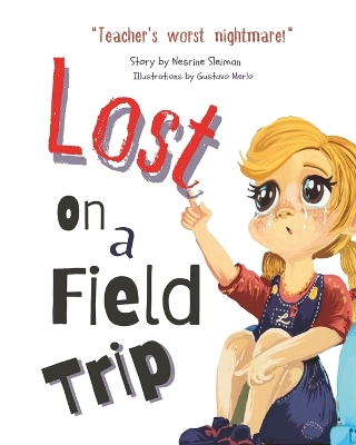 Lost On a Field Trip: A Fun and Educational Storybook for Kids on Safety and Following Rules.
