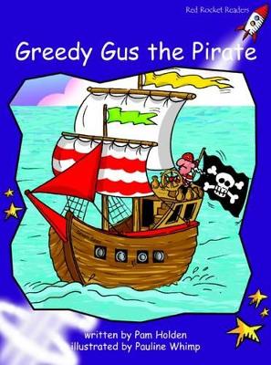 Red Rocket Readers: Fluency Level 3 Fiction Set A: Greedy Gus the Pirate (Reading Level 19/F&P Level J)