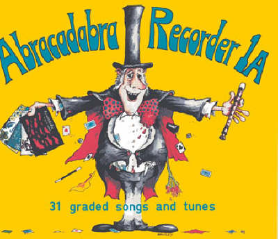 Abracadabra Recorder Introduction: 31 Graded Songs and Tunes