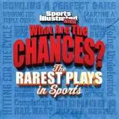 What are the Chances?: The Wildest Plays in Sports